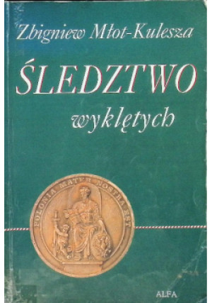 Śledztwo wyklętych - Zbigniew Młot-Kulesza - książka historyczna wyd. 1995