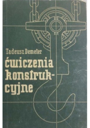 Ćwiczenia konstrukcyjne - Tadeusz Demeter - książka  wyd. 1966