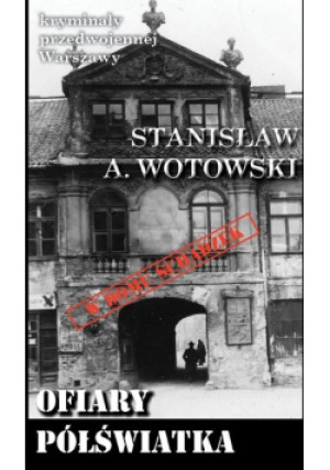 Ofiary półświatka - Stanisław A. Wotowski - książka  wyd. 2021