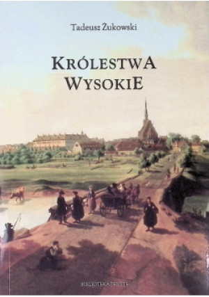 Królestwa wysokie - Tadeusz Żukowski - książka historyczna wyd. 2009