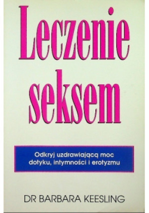 Leczenie seksem - Barbara Keesilng - książka  wyd. 1997
