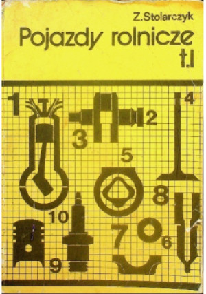 Pojazdy rolnicze Tom 1 - Z. Stolarczyk - książka  wyd. 1988