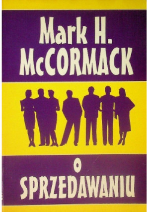 O sprzedawaniu - Mark H. McCormack - książka  wyd. 1998