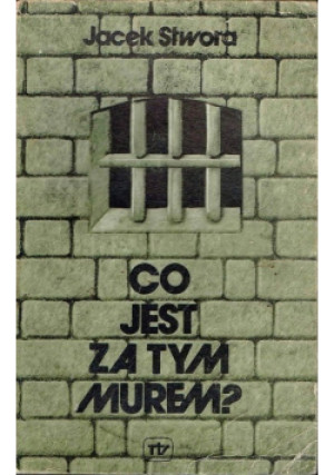 Co jest za tym murem? - Jacek Stwora - książka historyczna wyd. 1979