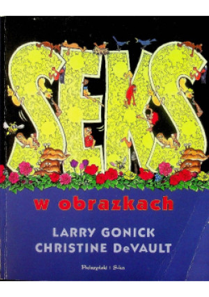 Seks w obrazkach - Larry Gonick - książka reportaż wyd. 2000