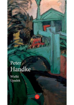 Wielki Upadek - Peter Handke - książka  wyd. 2021