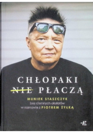 Chłopaki nie płaczą - Piotr Żyłka, Muniek Staszczyk - książka  wyd. 2025