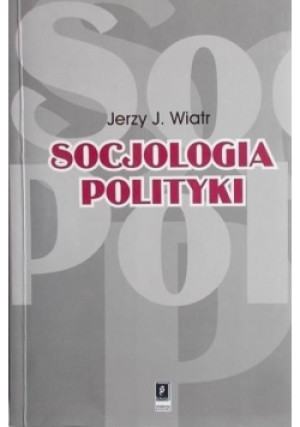 Socjologia polityki - Jerzy J. Wiatr - książka  wyd. 1999