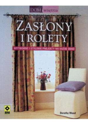 Zasłony i rolety - Dorothy Wood - książka  wyd. 2010