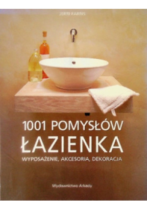 1001 pomysłów Łazienka - Jerri Farris - książka  wyd. 2010