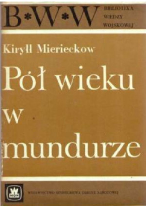 Pół wieku w mundurze - Kiryłł Mierieckow - książka historyczna wyd. 1971