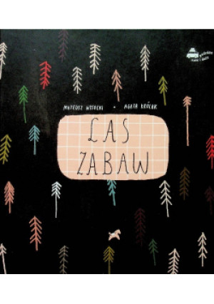Las zabaw - Agata Królak, Mateusz Wysocki - książka  wyd. 2017