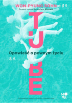 Tube. Opowieść o pewnym życiu - Won Pyung Sohn - książka  wyd. 2024