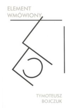 Element wmówiony - Tymoteusz Bojczuk - książka  wyd. 2017