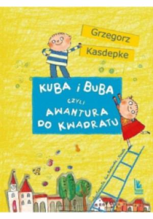 Kuba i Buba czyli awantura do kwadratu - Grzegorz Kasdepke - książka  wyd. 2020