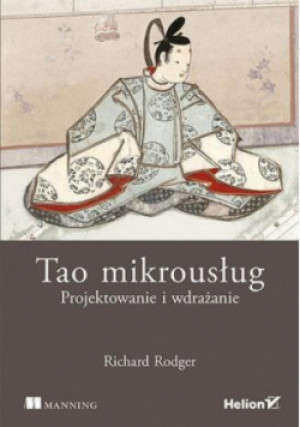 Tao mikrousług Projektowanie i wdrażanie - Richard Rodger - książka  wyd. 2018