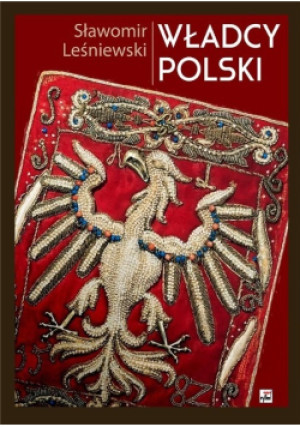 Władcy Polski - Sławomir Leśniewski - książka historyczna wyd. 2023