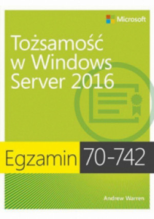 Tożsamość w Windows Server 2016 - Warren Andrew - książka  wyd. 2017