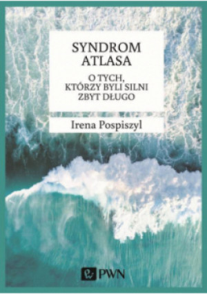 Syndrom Atlasa - Irena Pospiszyl - książka  wyd. 2019
