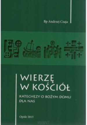 Wierzę w kościół - Andrzej Czaja - książka  wyd. 2013