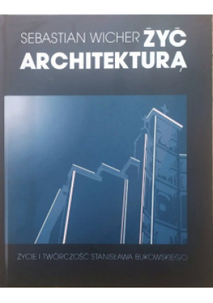 Żyć architekturą - Sebastian Wicher - książka  wyd. 2009