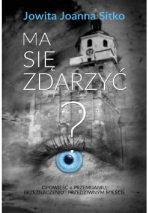 Ma się zdarzyć? - Jowita Joanna Sitko - książka  wyd. 2024