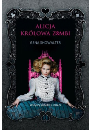 Alicja królowa zombi - Gena Showalter - książka  wyd. 2016