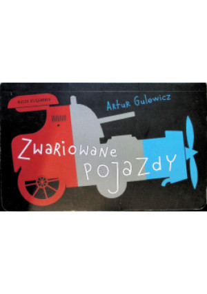 Zwariowane pojazdy - Artur Gulewicz - książka  wyd. 2017