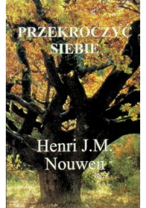 Przekroczyć siebie - Henri J. M. Nouwen - książka  wyd. 1997