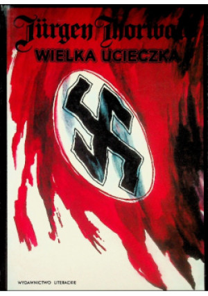 Wielka ucieczka - Jurgen Thorwald - książka historyczna wyd. 1995