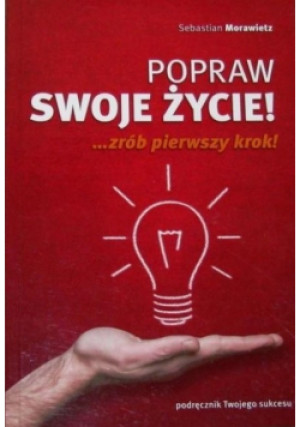 Popraw swoje życie - Sebastian Morawietz - książka  wyd. 2014