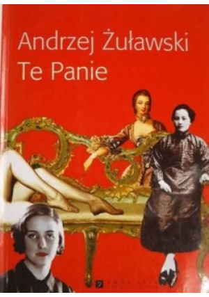 Te Panie - Andrzej Żuławski - książka  wyd. 2007