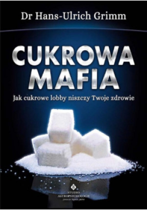 Cukrowa mafia - Hans - Ulrich Grimm - książka  wyd. 2014