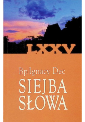Siejba słowa Tom LXXV - Ignacy Dec - książka  wyd. 2023