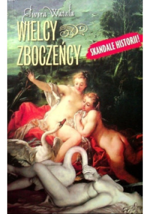 Wielcy zboczeńcy - Elwira Watała - książka historyczna wyd. 2007