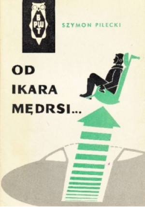 Od Ikara mędrsi - Szymon Pilecki - książka historyczna wyd. 1965