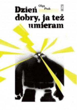 Dzień dobry, ja też umieram - Olga Ptak - książka  wyd. 2023