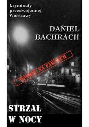 Strzał w nocy Kryminały przedwojennej Warszawy Tom 68 - Daniel Bachrach - książka  wyd. 2019