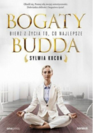 Bogaty budda. Bierz z życia to, co najlepsze - Sylwia Kocoń - książka  wyd. 2022