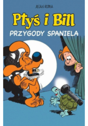 Ptyś i Bill Tom 5 Przygody spaniela - Jean Roba - książka  wyd. 2019