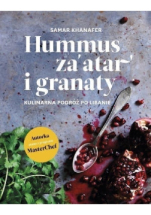 Hummus zaatar i granaty - Samar Khanafer - książka  wyd. 2015