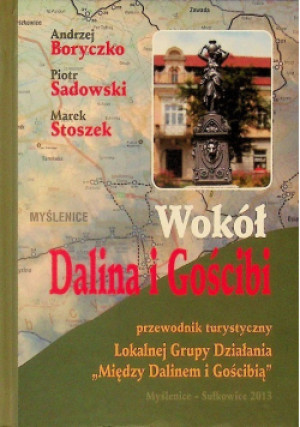Wokół Dalina i Gościbi - Piotr Sadowski, Andrzej Boryczko, Marek Stoszek - książka historyczna wyd. 2013