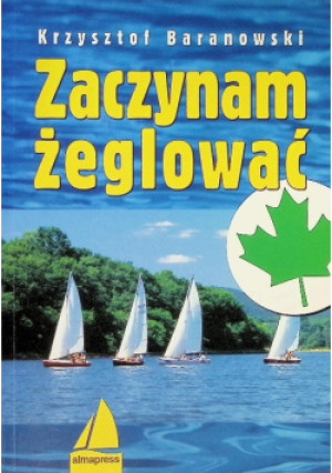 Zaczynam żeglować - Krzysztof  Baranowski - książka  wyd. 2002