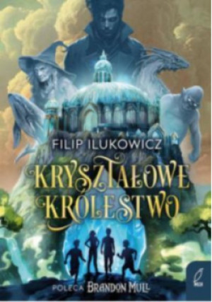 Kryształowe Królestwo - Filip Ilukowicz - książka fantasy wyd. 2025