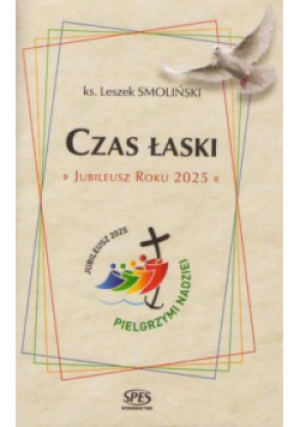 Czas Łaski. Jubileusz Roku 2025 - książka  wyd. 2024