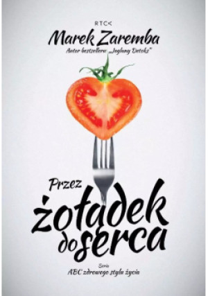 Przez żołądek do serca - Marek Zaremba - książka  wyd. 2018