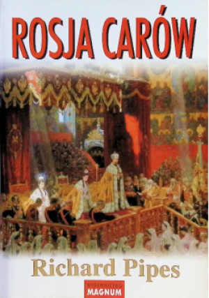 Rosja carów - Richard Pipes - książka historyczna wyd. 2012