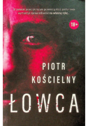 Łowca - Piotr Kościelny - książka  wyd. 2021