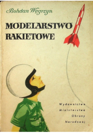 Modelarstwo rakietowe - Bohdan Węgrzyn - książka  wyd. 1963