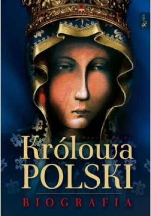 Królowa Polski Biografia - Henryk Bejda - książka  wyd. 2018